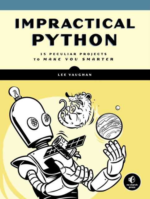 Binding: Paperback
Description: Impractical Python picks up where the complete beginners book leaves off expanding on existing concepts and introducing new tools and techniques that you'll use every day.