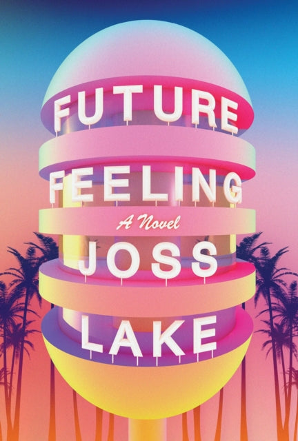 Lake Joss - Future Feeling A Novel - Paperback