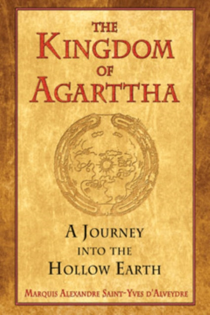 D'alveydre Marquis Saint - Yves - Kingdom Of Agarttha A Journey Into The Hollow Earth - Paperback