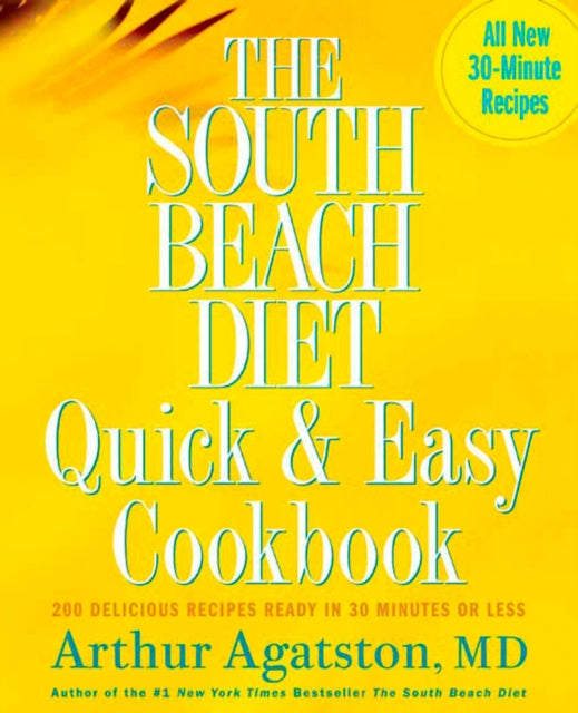 The South Beach Diet Quick And Easy Cookbook 200 Delicious Recipes Ready In 30 Minutes Or Less