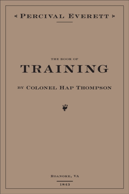 Binding: Hardcover
Description: Percival Everett's The Book of Training by Colonel Hap Thompson of Roanoke V a 1843, Annotated From the Library of John C. Calhoun is poetry within the harsh confines of a mock historical document a guidebook for the American slave owner.