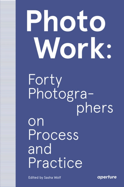 Binding: Paperback
Title: Photowork: Forty Photographers On Process And Practice
Author(s): Wolf Sasha
Publisher: Aperture
Barcode: 9781597114592
Pages: 228 Pages
Publication Date: 10/22/2019
Category: Photography & Photographs