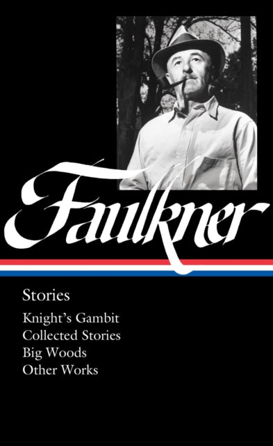 M. Towner Theresa - William Faulkner: Stories (Loa #375) Knight's Gambit / Collected Stories / Big Woods / Other Works - Hardcover