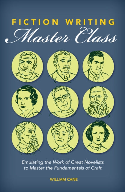 Cane William - Fiction Writing Master Class Emulating The Work Of Great Novelists To Master The Fundamentals Of Craft - Paperback