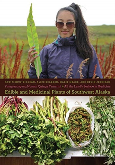 Fienup - Riordan Ann - Yungcautnguuq Nunam Qainga Tamarmi/ All The Land's Surface Is Medicine Edible And Medicinal Plants Of Southwest Alaska - Paperback