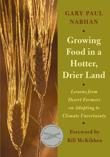 Nabhan Gary Paul - Growing Food In A Hotter Drier Land Lessons From Desert Farmers On Adapting To Climate Uncertainty - Paperback
