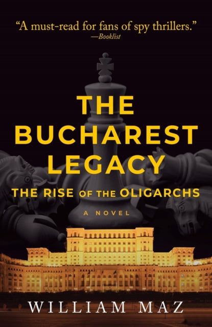 Maz William - The Bucharest Legacy The Rise Of The Oligarchs - Paperback