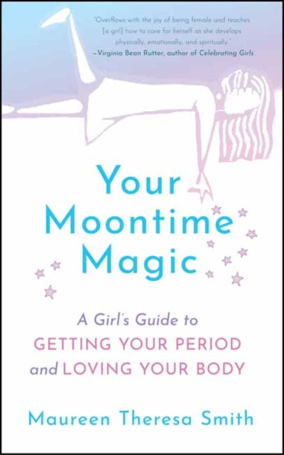 Smith Maureen Theresa - Your Moontime Magic A Girl's Guide To Getting Your Period And Loving Your Body - Paperback