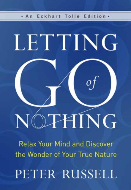 Russell Peter - Letting Go Of Nothing Relax Your Mind And Discover The Wonder Of Your True Nature - Hardcover