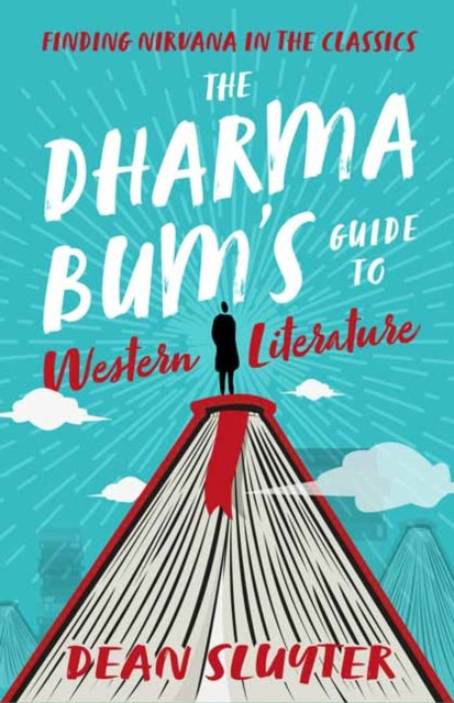 Sluyter Dean - The Dharma Bum's Guide To Western Literature Finding Nirvana In The Classics - Paperback