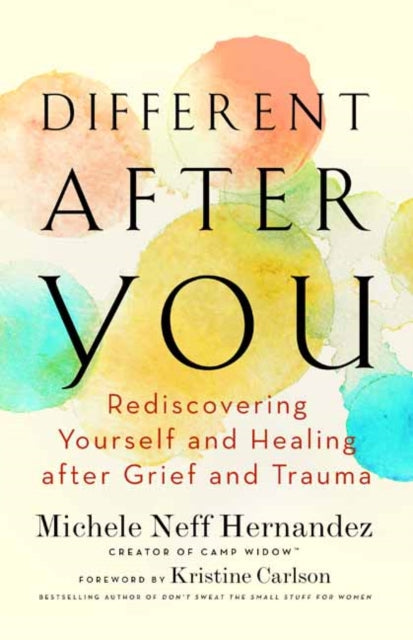 Hernandez Michele Neff - Different After You Rediscovering Yourself And Healing After Grief Or Trauma - Paperback