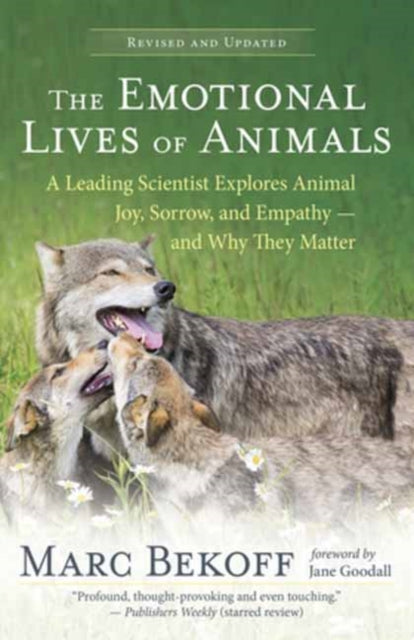 Bekoff Marc - The Emotional Lives Of Animals Revised A Leading Scientist Explores Animal Joy Sorrow And Empathy - And Why They Matter - Paperback