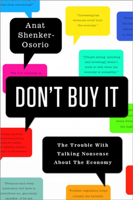 Shenker - Osorio Anat - Don't Buy It The Trouble With Talking Nonsense About The Economy - Hardcover