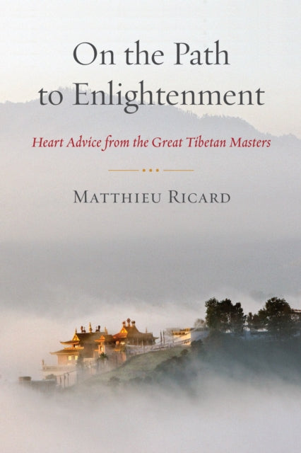Ricard Matthieu - On The Path To Enlightenment Heart Advice From The Great Tibetan Masters - Paperback