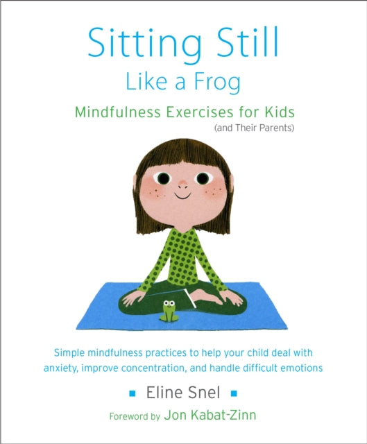 Snel Eline - Sitting Still Like A Frog Mindfulness Exercises For Kids (And Their Parents) - Paperback