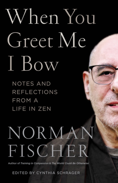 Binding: Paperback
Title: When You Greet Me I Bow Notes And Reflections From A Life In Zen
Author(s): Fischer Norman
Publisher: Shambhala Publications Inc
Barcode: 9781611808216
Pages: 320 Pages
Publication Date: 5/18/2021
Category: Religion & Beliefs