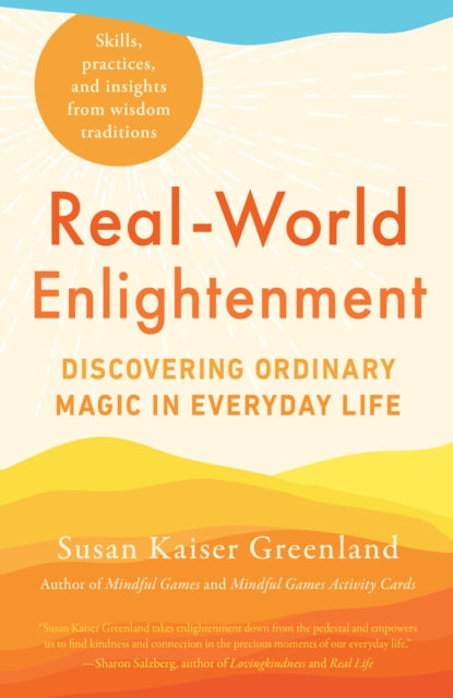 Greenland Susan Kaiser - Real - World Enlightenment Discovering Ordinary Magic In Everyday Life - Paperback