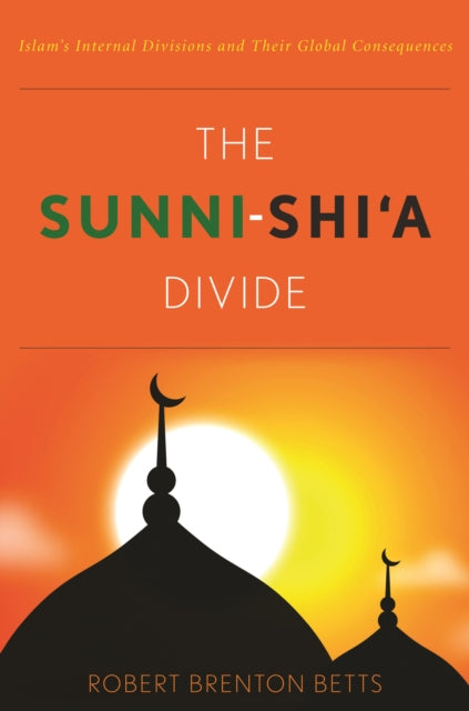 Betts Robert Brenton - The Sunni - Shi'a Divide Islam's Internal Divisions - Hardcover