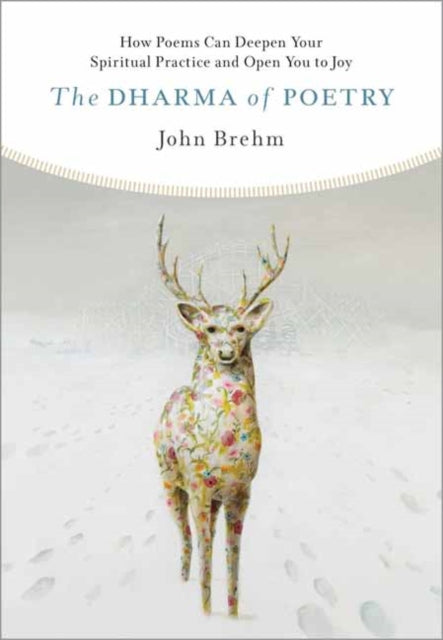 Binding: Paperback
Description: Discover how to engage with poetry to support your spiritual practice leading to more mindfulness equanimity and joy. In The Dharma of Poetry John Brehm shows how poems can open up new ways of thinking feeling and being in the world.