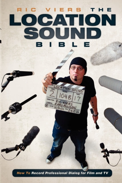Viers Ric - The Location Sound Bible How To Record Professional Dialog For Film And Tv - Paperback
