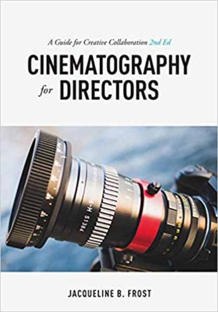 Binding: Paperback
Description: Select Guide Rating
Title: Cinematography For Directors 2nd Edition A Guide For Creative Collaboration
Author(s): Frost Jacqueline B.