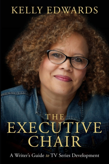 Edwards Kelly - The Executive Chair A Writer's Guide To Tv Series Development - Paperback