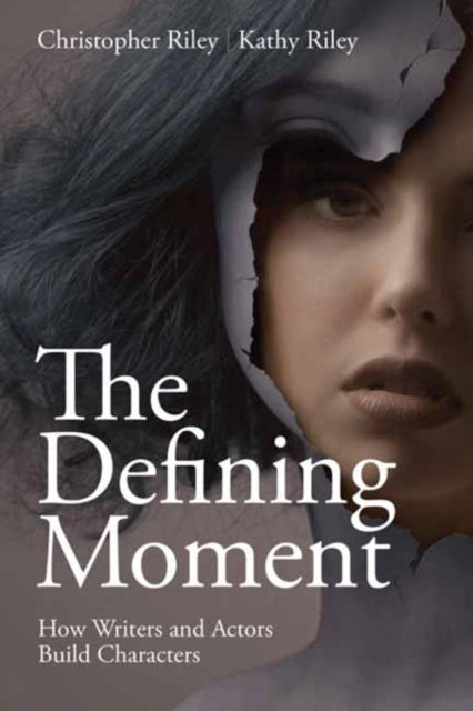 Riley Kathy - The Defining Moment How Writers And Actors Build Characters - Paperback