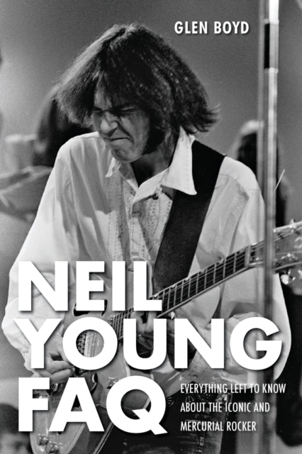 Neil Young Faq Everything Left To Know About The Iconic And Mercurial Rocker