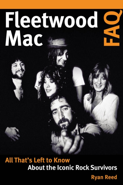 Reed Ryan - Fleetwood Mac Faq All That's Left To Know About The Iconic Rock Survivors - Paperback