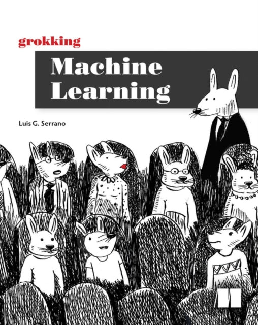 Binding: Paperback
Description: It's time to dispel the myth that machine learning is difficult. Grokking Machine Learning teaches you how to apply ML to your projects using only standard Python code and high school - level math.
