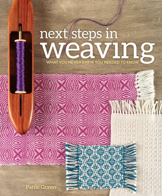 Graver Pattie - Next Steps In Weaving What You Never Knew You Needed To Know - Paperback