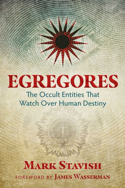 Stavish Mark - Egregores The Occult Entities That Watch Over Human Destiny - Paperback