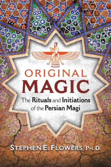 Flowers Stephen E. - Original Magic The Rituals And Initiations Of The Persian Magi - Paperback