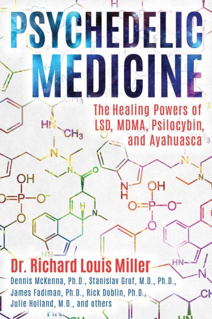 Miller Richard Louis - Psychedelic Medicine The Healing Powers Of Lsd Mdma Psilocybin And Ayahuasca - Paperback