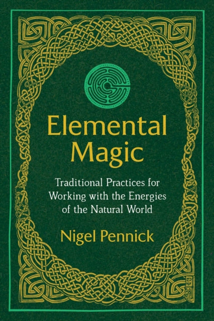 Pennick Nigel - Elemental Magic Traditional Practices For Working With The Energies Of The Natural World - Paperback