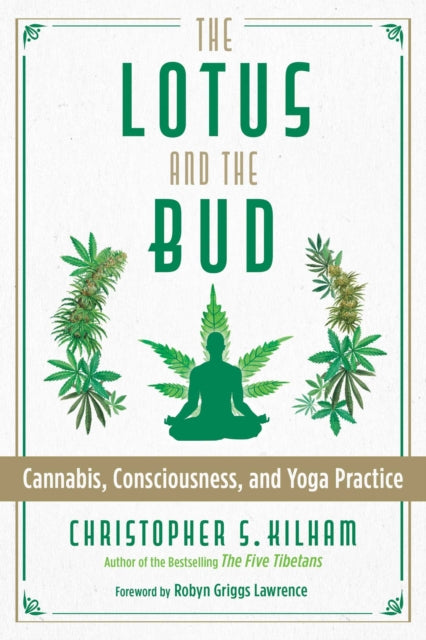 Kilham Christopher S. - The Lotus And The Bud Cannabis Consciousness And Yoga Practice - Paperback
