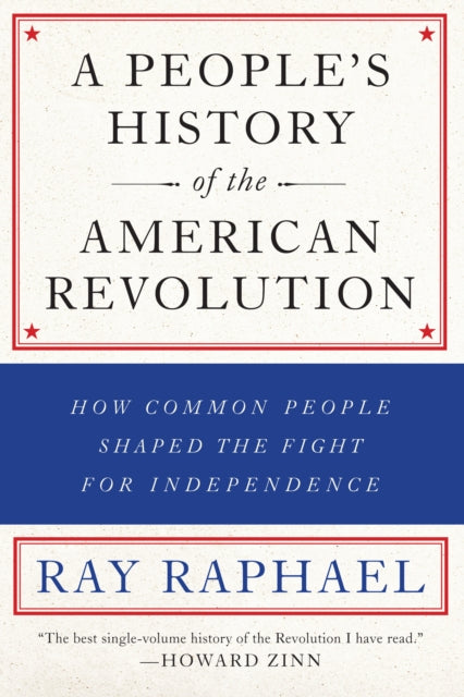 Binding: Paperback
Description: The best single - volume history of the Revolution I have read. Howard Zinn Upon its initial publication Ray Raphael's magisterial A People's History of the American Revolution was hailed by NPR's Fresh Air as relentlessly aggressive and unsentimental.
