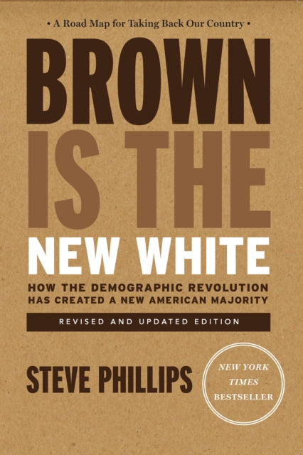Phillips Steve - Brown Is The New White How The Demographic Revolution Has Created A New American Majority - Paperback