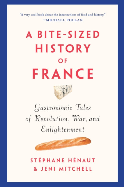 Mitchell Jeni - A Bite - Sized History Of France Gastronomic Tales Of Revolution War And Enlightenment - Paperback