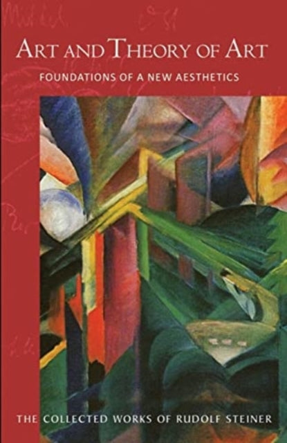 Steiner Rudolf - Art And Theory Of Art Foundations Of A New Aesthetics (Cw 271) - Paperback