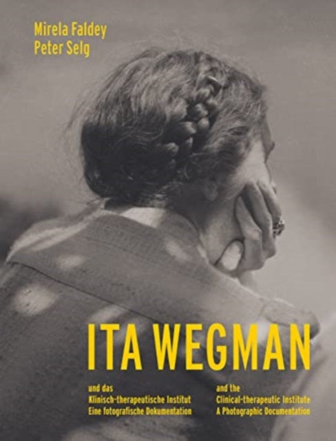 Selg Peter - Ita Wegman And The Clinical - Therapeutic Institute A Photographic Documentation - Paperback