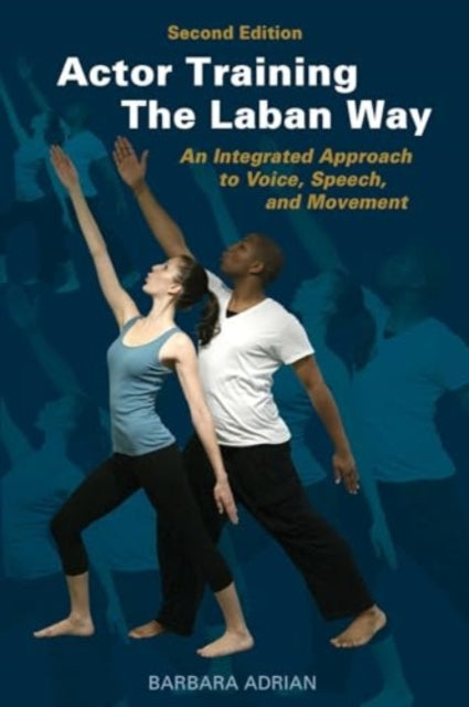Adrian Barbara - Actor Training The Laban Way (Second Edition) An Integrated Approach To Voice Speech And Movement - Paperback