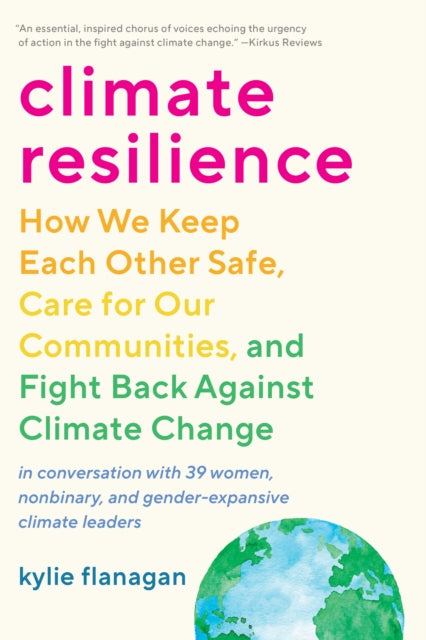 Flanagan Kylie - Climate Resilience How We Keep Each Other Safe Care For Our Communities And Fight Back Against Climate Change - Paperback