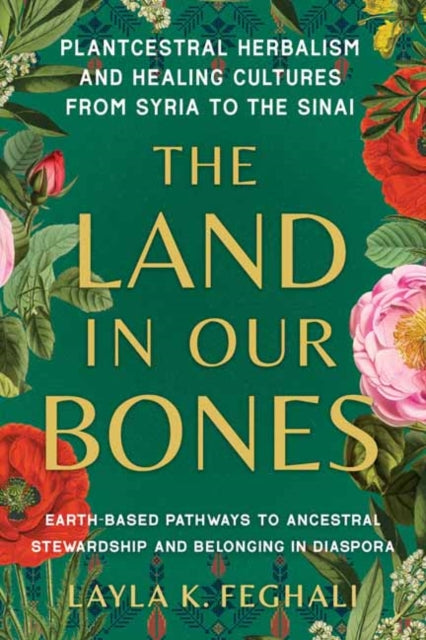 Binding: Paperback
Description: Select Guide Rating
Title: The Land In Our Bones Plantcestral Herbalism And Healing Cultures From Syria To The Sinai - - Earth - Based Pathways To Ancestral Stewardship And Belonging In Diaspora
Author(s): Feghali Layla K.
Publisher: North Atlantic Books U. S.