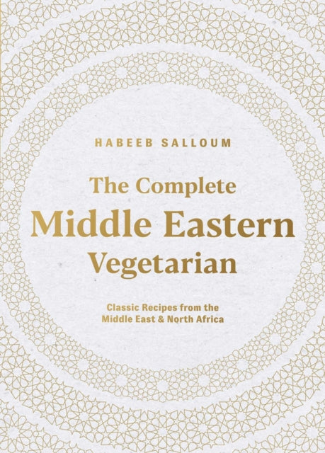 Salloum Habeeb - The Complete Middle Eastern Vegetarian Classic Recipes From The Middle East And North Africa - Paperback