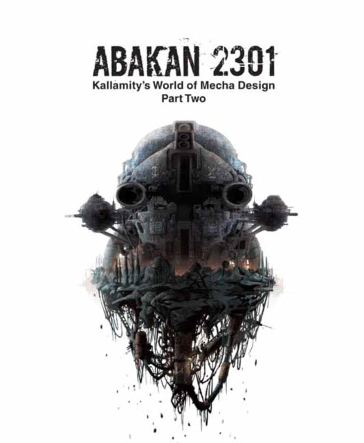 Zampriolo Luca - Abakan 2301 Kallamity's World Of Mecha Design Part Two - Paperback
