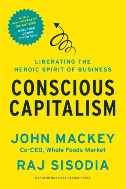 Sisodia Rajendra - Conscious Capitalism With A New Preface By The Authors Liberating The Heroic Spirit Of Business - Paperback