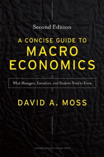 Binding: Hardcover
Description: Understanding the Ground Rules for the Global Economy In this revised and updated edition of A Concise Guide to Macroeconomics David A. Moss draws on his years of teaching at Harvard Business School to explain important macro concepts using clear and engaging language.