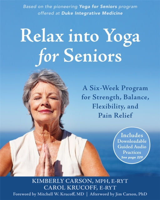 Krucoff Carol - Relax Into Yoga For Seniors A Six - Week Program For Strength Balance Flexibility And Pain Relief - Paperback