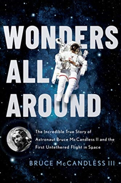 Binding: Hardcover
Description: One of the most powerful images in the history of space exploration is of an astronaut in a spacesuit untethered and seemingly floating alone in an expanse of blue. Bruce Mc Candless II was the man in that spacesuit and Wonders All Around is the story of his inspiring life.